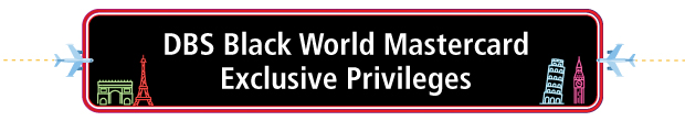 DBS Black World Mastercard exclusive privileges